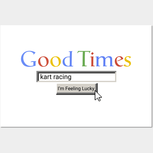 Good Times Kart Racing Wall Art by Graograman